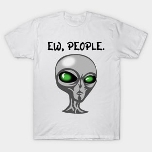 Ew, People T-Shirt